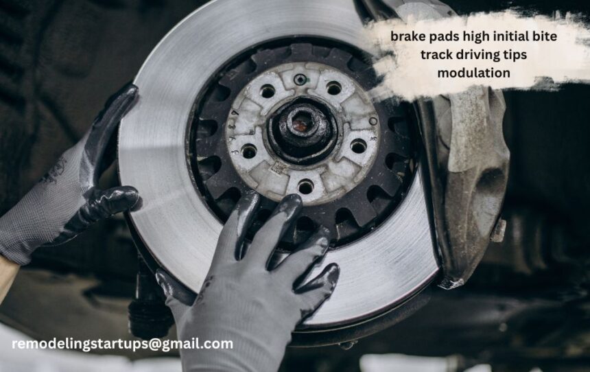 Best brake pads high initial bite track driving tips modulation guide image