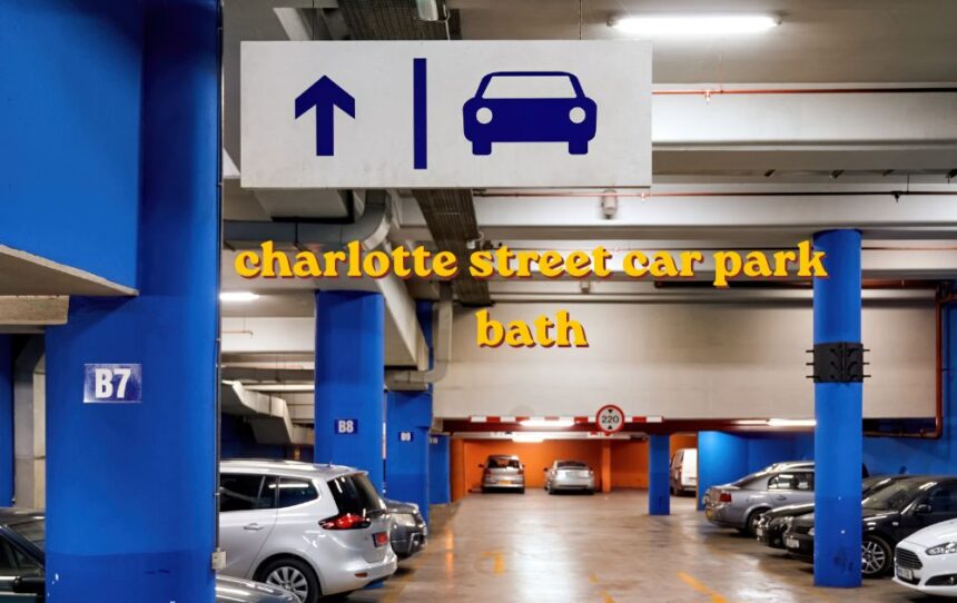 charlotte street car park bath entrance with clear signage in Bath city centre
