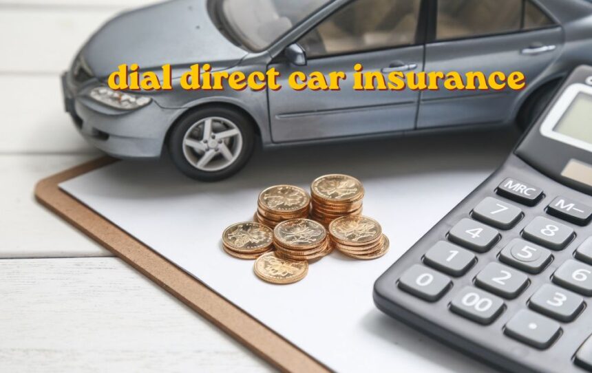 dial direct car insurance policy documents and vehicle cover