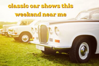 classic car shows this weekend near me vintage vehicles display