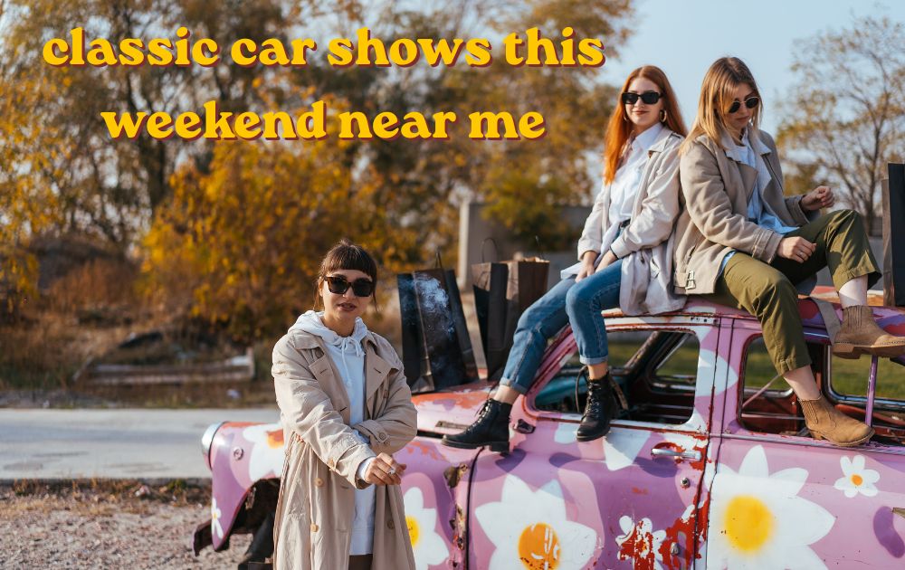 classic car shows this weekend near me vintage vehicles display