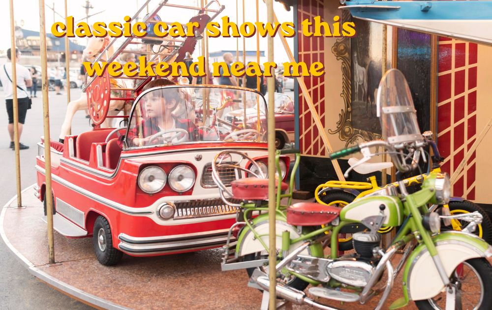 classic car shows this weekend near me vintage vehicles display