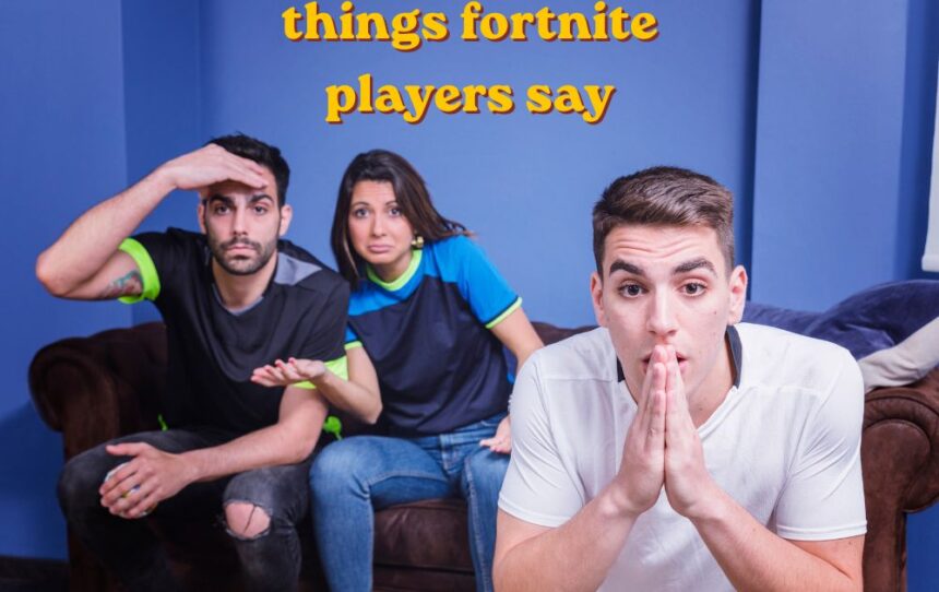 Things Fortnite players say during a squad build fight and gameplay